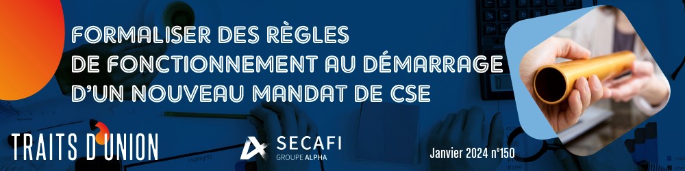 Traits d'Union N°150 sur les les règles de fonctionnement au démarrage d’un nouveau mandat de CSE