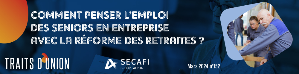 Traits d'Union N°152 Spécial Emploi des seniors après la réforme des retraites